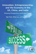 Innovation, Entrepreneurship, and the Economy in the Us, China, and India: Historical Perspectives and Future Trends