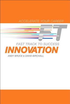 Innovation: Fast Track to Success - Bruce, Andy, and Birchall, David