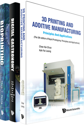 Innovation in 3D Printing Technology: Manufacturing, Food and Biomedical Engineering - Bioprinting: Principles and Applications; Digital Gastronomy: From 3D Food Printing to Personalized Nutrition; 3D Printing and Additive Manufacturing (5th Edition) - Chua, Chee Kai, and Yeong, Wai Yee, and Tan, Hong Wei