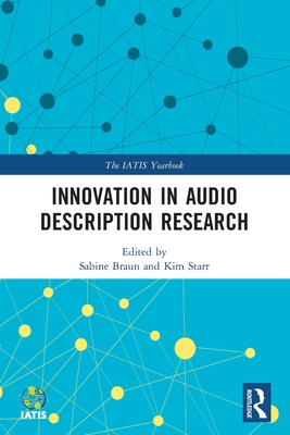 Innovation in Audio Description Research - Braun, Sabine (Editor), and Starr, Kim (Editor)