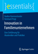 Innovation in Familienunternehmen: Eine Einfuhrung Fur Akademiker Und Praktiker