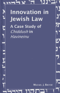 Innovation in Jewish Law: A Case Study of Chiddush in Havineinu