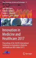 Innovation in Medicine and Healthcare 2017: Proceedings of the 5th Kes International Conference on Innovation in Medicine and Healthcare (Kes-Inmed 2017)