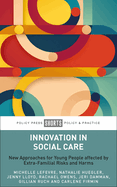 Innovation in Social Care: New Approaches for Young People affected by Extra-Familial Risks and Harms