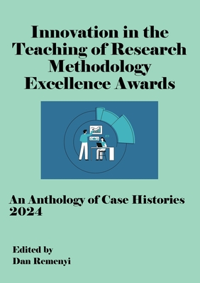 Innovation in Teaching of Research Methodology Excellence Awards 2024 - Remenyi, Dan (Editor)