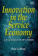 Innovation in the Service Economy: The New Wealth of Nations - Gallouj, Faz