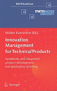 Innovation Management for Technical Products: Systematic and Integrated Product Development and Production Planning