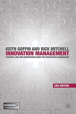 Innovation Management: Strategy and Implementation Using the Pentathlon Framework - Goffin, Keith, and Mitchell, Rick