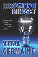 Innovation Mindset: Reimagining business, leadership and company culture.