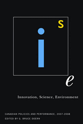 Innovation, Science, Environment 07/08: Canadian Policies and Performance, 2007-2008 Volume 2 - Doern, G Bruce