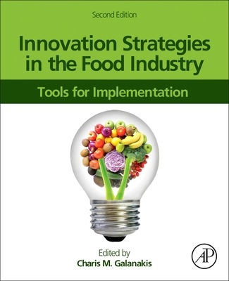 Innovation Strategies in the Food Industry: Tools for Implementation - Galanakis, Charis M (Editor)