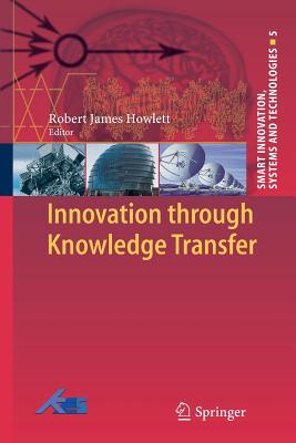 Innovation through Knowledge Transfer - Howlett, Robert J. (Editor)