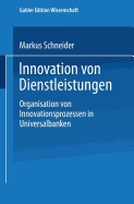 Innovation Von Dienstleistungen: Organisation Von Innovationsprozessen in Universalbanken