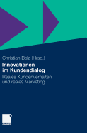 Innovationen Im Kundendialog: Reales Kundenverhalten Und Reales Marketing - Belz, Christian (Editor), and B?chle, Marc (Contributions by), and Barringer, Jochen (Contributions by)