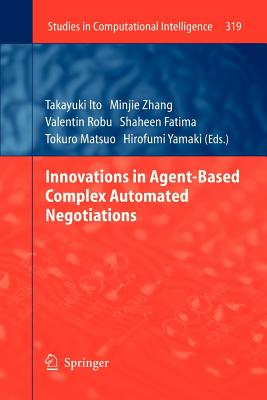 Innovations in Agent-Based Complex Automated Negotiations - Ito, Takayuki (Editor), and Zhang, Minjie (Editor), and Robu, Valentin (Editor)