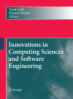 Innovations in Computing Sciences and Software Engineering - Sobh, Tarek (Editor), and Elleithy, Khaled (Editor)