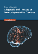 Innovations in Diagnosis and Therapy of Neurodegenerative Diseases