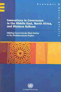 Innovations in Governance in the Middle East North Africa and Western Balkans: Making Governments Work Better in the Mediterranean Region