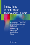 Innovations in Healthcare Technologies in India: An Initiative of Icmr-Cibiod (Centre for Innovation and Bio-Design)