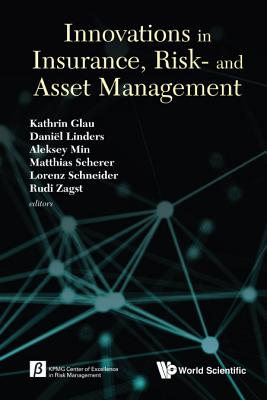 Innovations In Insurance, Risk- And Asset Management - Glau, Kathrin (Editor), and Linders, Daniel (Editor), and Min, Aleksey (Editor)