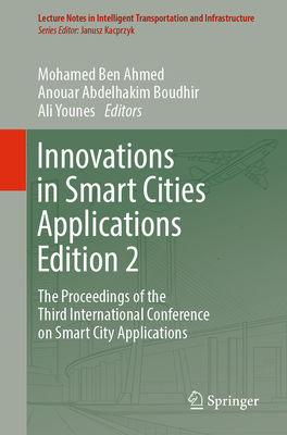 Innovations in Smart Cities Applications Edition 2: The Proceedings of the Third International Conference on Smart City Applications - Ben Ahmed, Mohamed (Editor), and Boudhir, Anouar Abdelhakim (Editor), and Younes, Ali (Editor)