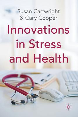 Innovations in Stress and Health - Cartwright, S., and Cooper, C.