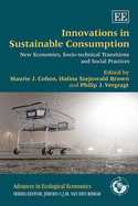 Innovations in Sustainable Consumption: New Economics, Socio-technical Transitions and Social Practices - Cohen, Maurie J. (Editor), and Brown, Halina Szejnwald (Editor), and Vergragt, Philip J. (Editor)