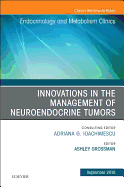 Innovations in the Management of Neuroendocrine Tumors, an Issue of Endocrinology and Metabolism Clinics of North America: Volume 47-3