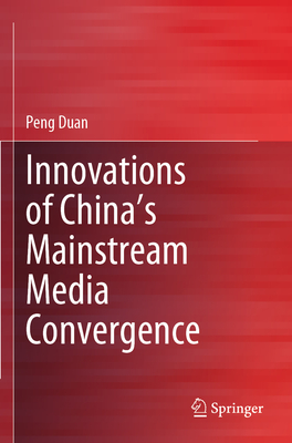 Innovations of China's Mainstream Media Convergence - Duan, Peng