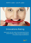 Innovations-Rating: Bilanzieren Sie die wahre Innovationskraft Ihres Unternehmens, indem Sie die vorhandenen Innovations-Gaps identifizieren