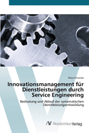 Innovationsmanagement fr Dienstleistungen durch Service Engineering