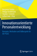 Innovationsorientierte Personalentwicklung: Konzepte, Methoden Und Fallbeispiele Fur Die Praxis