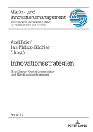 Innovationsstrategien: Grundlagen, Gestaltungsansaetze Und Handlungsbedingungen