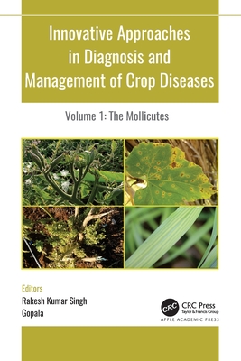 Innovative Approaches in Diagnosis and Management of Crop Diseases: Volume 1: The Mollicutes - Singh, Rakesh Kumar (Editor), and Gopala (Editor)