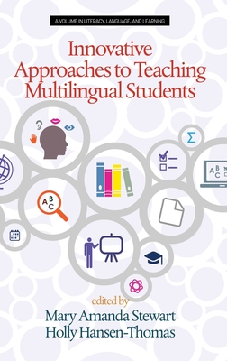 Innovative Approaches to Teaching Multilingual Students - Stewart, Mary Amanda (Editor), and Hansen-Thomas, Holly (Editor)