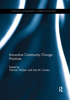 Innovative Community Change Practices - Walzer, Norman (Editor), and Cordes, Sam (Editor)