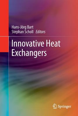Innovative Heat Exchangers - Bart, Hans-Jrg (Editor), and Scholl, Stephan (Editor)