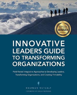 Innovative Leaders Guide to Transforming Organizations - Metcalf, Maureen