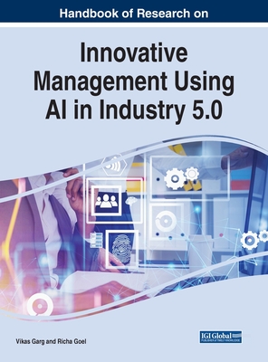 Innovative Management Using AI in Industry 5.0 - Garg, Vikas (Editor), and Goel, Richa (Editor)