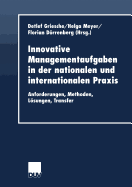 Innovative Managementaufgaben in Der Nationalen Und Internationalen Praxis: Anforderungen, Methoden, Losungen, Transfer