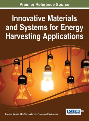 Innovative Materials and Systems for Energy Harvesting Applications - Mescia, Luciano (Editor), and Losito, Onofrio (Editor), and Prudenzano, Francesco (Editor)