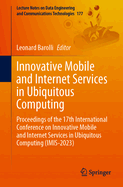 Innovative Mobile and Internet Services in Ubiquitous Computing: Proceedings of the 18th International Conference on Innovative Mobile and Internet Services in Ubiquitous Computing (IMIS-2024)