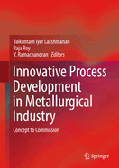 Innovative Process Development in Metallurgical Industry: Concept to Commission