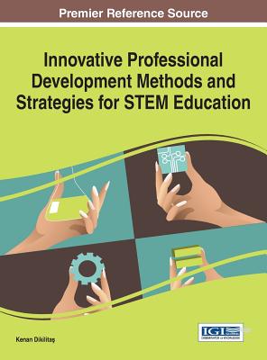 Innovative Professional Development Methods and Strategies for STEM Education - Dikilita?, Kenen (Editor)