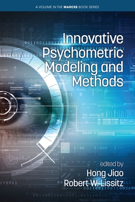 Innovative Psychometric Modeling and Methods - Jiao, Hong (Editor), and Lissitz, Robert W. (Editor)