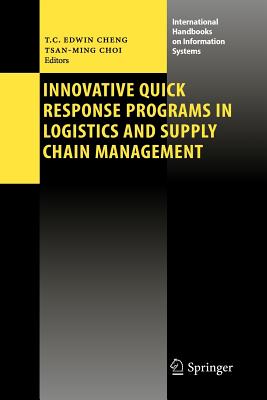 Innovative Quick Response Programs in Logistics and Supply Chain Management - Cheng, T. C. Edwin (Editor), and Choi, Tsan-Ming (Editor)