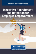 Innovative Recruitment and Retention for Employee Empowerment