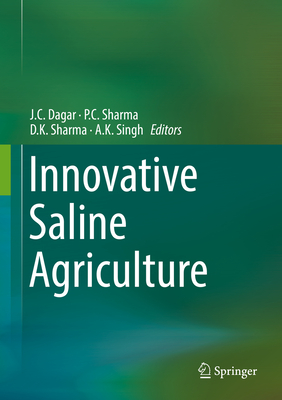 Innovative Saline Agriculture - Dagar, J C (Editor), and Sharma, P C (Editor), and Sharma, D K (Editor)