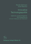 Innovative Technologiepolitik: Optionen Sozialvertrglicher Technikgestaltung Mit Einer Fallstudien ber sterreich