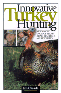 Innovative Turkey Hunting - Casada, Jim, and Lovett, Brian (Editor)